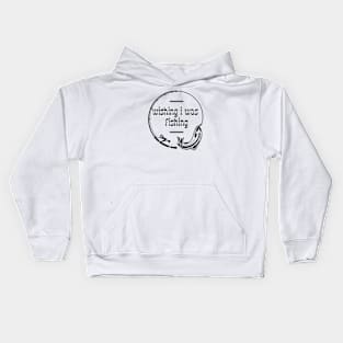 Wishing I Was Fishing Kids Hoodie